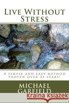 Live Without Stress: A simple and easy method proven over 25 years! McCall, Babette G. 9781496024190 Createspace - książka