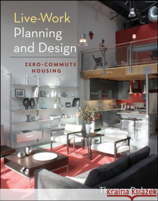 Live-Work Planning and Design: Zero-Commute Housing Dolan, Thomas 9780470604809  - książka