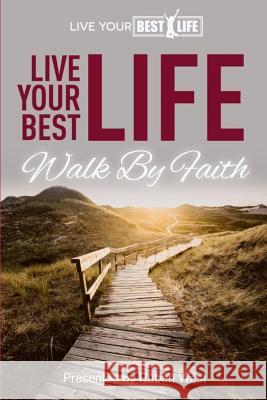 Live Your BEST Life: Walk By Faith Toldson, Donald 9781727156355 Createspace Independent Publishing Platform - książka
