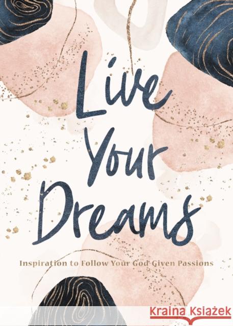 Live Your Dreams: Inspiration to Follow Your God-Given Passions Thomas Nelson Gift Books 9781400220335 Thomas Nelson Publishers - książka