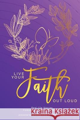 Live Your Faith Out Loud Dorothy Patrick Wilson 9781736684603 Dwilson & Associates, LLC - książka