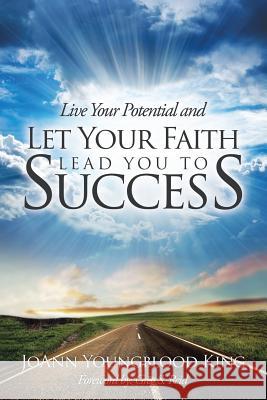 Live Your Potential and Let Your Faith Lead You to Success Joann Youngblood King 9781504329026 Balboa Press - książka