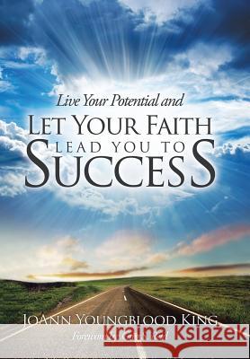 Live Your Potential and Let Your Faith Lead You to Success Joann Youngblood King 9781504329033 Balboa Press - książka