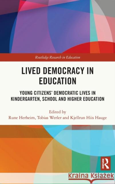 Lived Democracy in Education: Young Citizens' Democratic Lives in Kindergarten, School and Higher Education Rune Herheim Tobias Werler Kjellrun Hiis Hauge 9780367542160 Routledge - książka