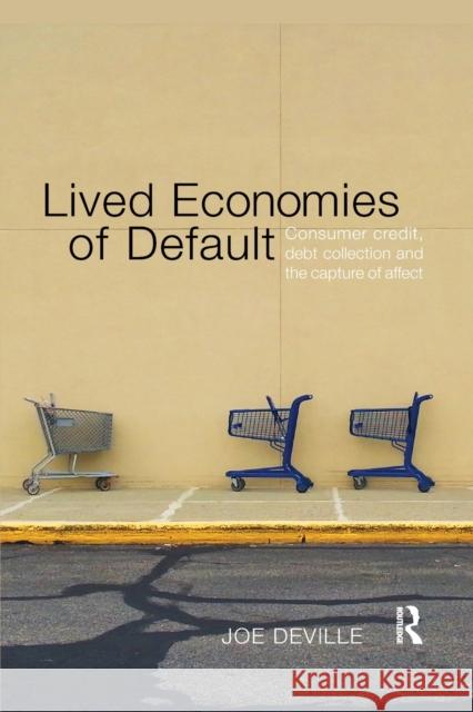 Lived Economies of Default: Consumer Credit, Debt Collection and the Capture of Affect Joe Deville 9780367867225 Routledge - książka