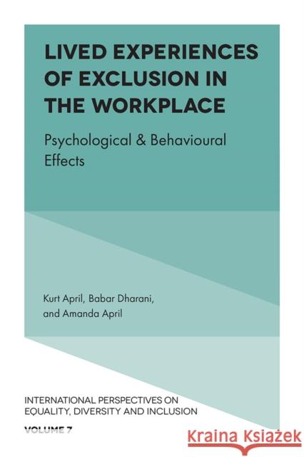 Lived Experiences of Exclusion in the Workplace: Psychological & Behavioural Effects Kurt April Babar Dharani Amanda Ronita April 9781800433090 Emerald Publishing Limited - książka