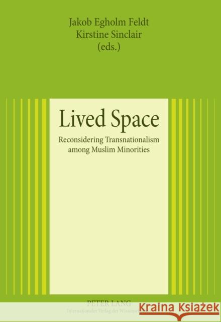 Lived Space: Reconsidering Transnationalism Among Muslim Minorities Egholm Feldt, Jakob 9783631600719 Peter Lang GmbH - książka