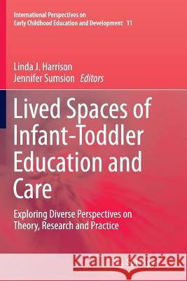 Lived Spaces of Infant-Toddler Education and Care: Exploring Diverse Perspectives on Theory, Research and Practice Harrison, Linda J. 9789402401097 Springer - książka