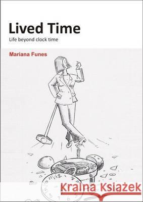 Lived Time: Life Beyond Clock Time Marianna Funes 9781852526542  - książka