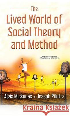 Lived World of Social Theory & Methods Algis Mickunas, Joseph Pilotta 9781536118537 Nova Science Publishers Inc - książka