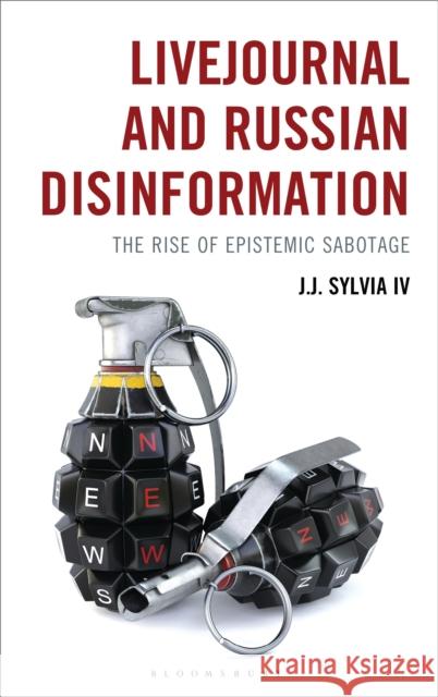 Livejournal and Russian Disinformation: The Liminal Legacy of a Blogging Platform J.J. Sylvia (Fitchburg State University) IV 9781666954555 Bloomsbury Academic - książka