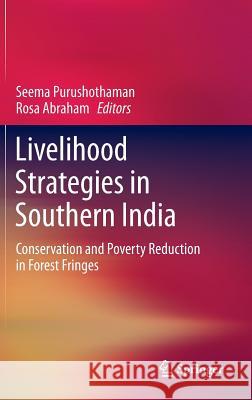 Livelihood Strategies in Southern India: Conservation and Poverty Reduction in Forest Fringes Purushothaman, Seema 9788132216254 Springer - książka