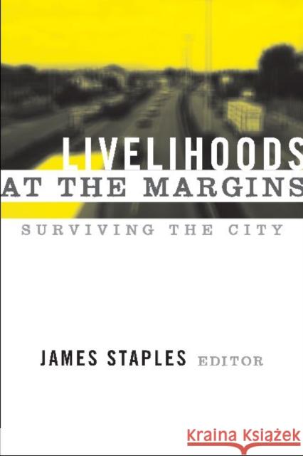 Livelihoods at the Margins: Surviving the City Staples, James 9781598742725 Left Coast Press - książka