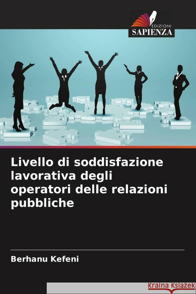 Livello di soddisfazione lavorativa degli operatori delle relazioni pubbliche Kefeni, Berhanu 9786205020920 Edizioni Sapienza - książka