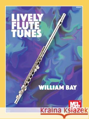 Lively Flute Tunes William Bay 9780999698037 Mel Bay Publications,U.S. - książka