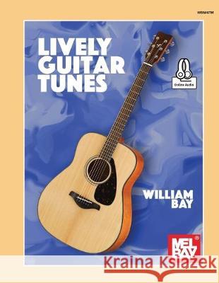 Lively Guitar Tunes William a Bay 9781732708808 Mel Bay Publications,U.S. - książka