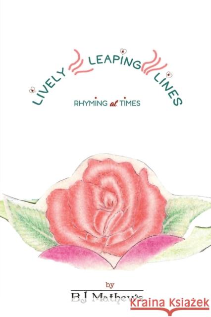 Lively Leaping Lines Rhyming at Times BJ Mathews 9781638295563 Austin Macauley Publishers LLC - książka