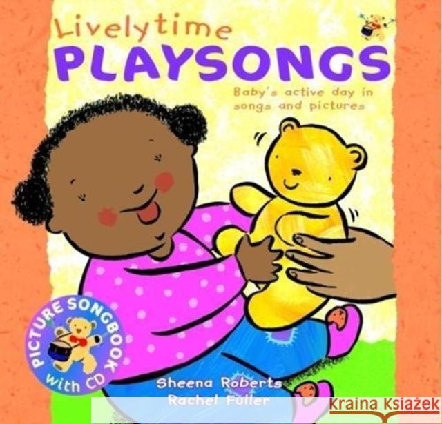 Livelytime Playsongs: Baby's active day in songs and pictures Roberts, Sheena 9780951711231 Playsongs Publications Ltd - książka