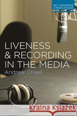 Liveness and Recording in the Media Andrew Crisell 9780230282223  - książka