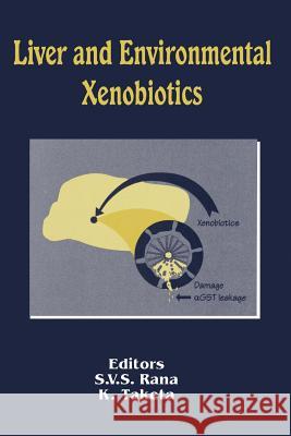 Liver and Environmental Xenobiotics S. V. S. Rana K. Taketa 9783662123874 Springer - książka