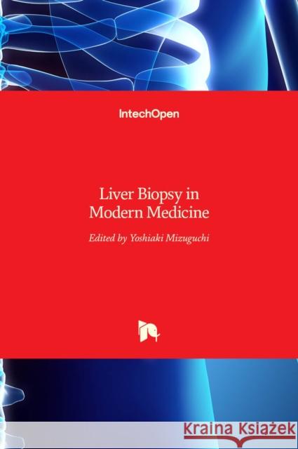 Liver Biopsy in Modern Medicine Yoshiaki Mizuguchi 9789533078830 Intechopen - książka