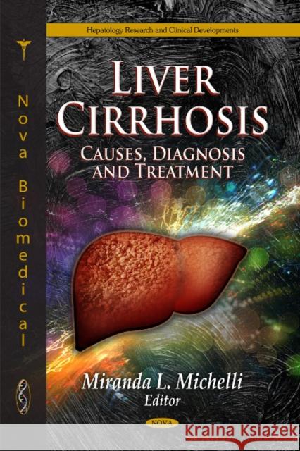 Liver Cirrhosis: Causes, Diagnosis & Treatment Miranda L Michelli 9781612092485 Nova Science Publishers Inc - książka