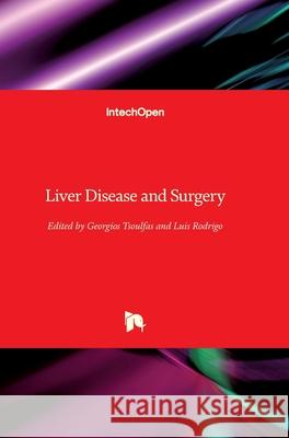 Liver Disease and Surgery Luis Rodrigo Georgios Tsoulfas 9781789850659 Intechopen - książka