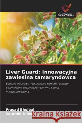 Liver Guard: Innowacyjna zawiesina tamaryndowca Prasad Bhujbal Saurabh Nimse 9786209349843 Wydawnictwo Nasza Wiedza - książka