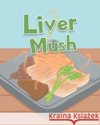 Liver Mush Linda Wilson 9781636929682 Newman Springs Publishing, Inc. - książka