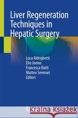 Liver Regeneration Techniques in Hepatic Surgery Luca Aldrighetti Elio Jovine Francesca Ratti 9783032109965 Springer - książka