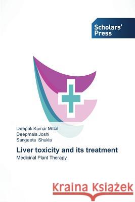 Liver toxicity and its treatment : Medicinal Plant Therapy Mittal Deepak Kumar                      Joshi Deepmala                           Shukla Sangeeta 9783639707670 Scholars' Press - książka