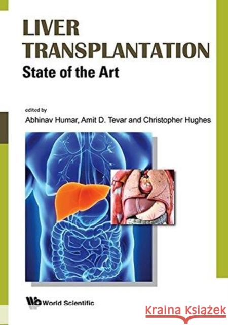 Liver Transplantation: State of the Art Abhinav Humar Amit D. Tevar Christopher Hughes 9789813234673 World Scientific Publishing Company - książka