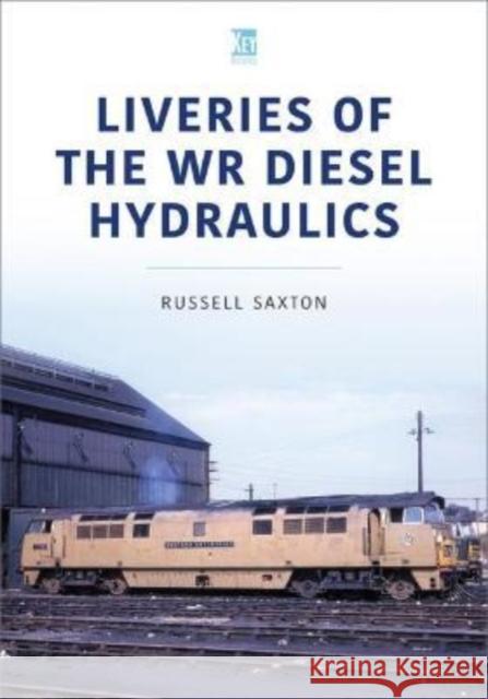 Liveries of the WR Diesel Hydraulics Russell Saxton 9781802820386 Key Publishing - książka