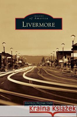 Livermore Livermore Heritage Guild                 John Christian 9781531665623 Arcadia Library Editions - książka