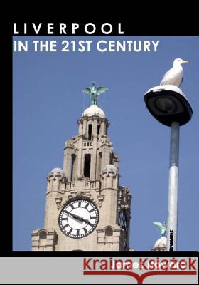 Liverpool in the 21st Century MR James Howard 9781507819708 Createspace - książka