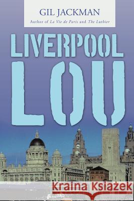 Liverpool Lou Gil Jackman 9781456776169 Authorhouse - książka
