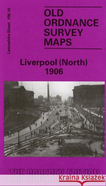 Liverpool (North) 1906: Lancashire Sheet 106.10 Naomi Evetts 9780850542950 Alan Godfrey Maps - książka