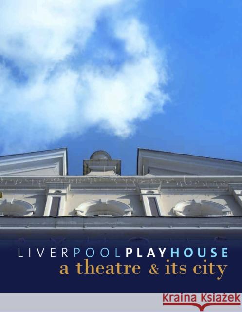 Liverpool Playhouse: A Theatre and Its City Merkin, Ros 9781846317477  - książka