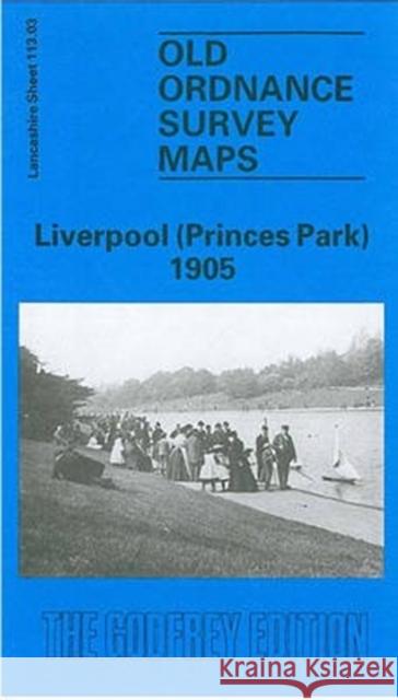Liverpool (Princes Park) 1905: Lancashire Sheet 113.03 Naomi Evetts 9780850544121 Alan Godfrey Maps - książka