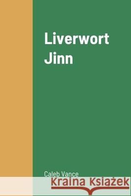 Liverwort Jinn Caleb Vance 9781678099664 Lulu.com - książka