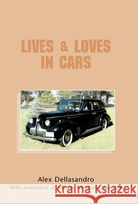 Lives & Loves in Cars Alex Dellasandro 9781413466461 Xlibris Corporation - książka