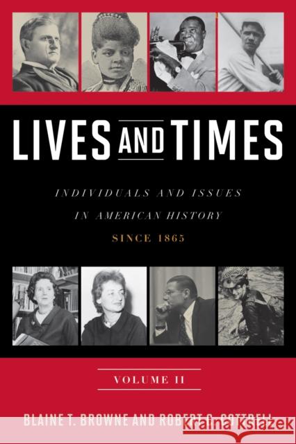 Lives and Times: Individuals and Issues in American History: Since 1865 Browne, Blaine T. 9780742561946 Rowman & Littlefield Publishers - książka