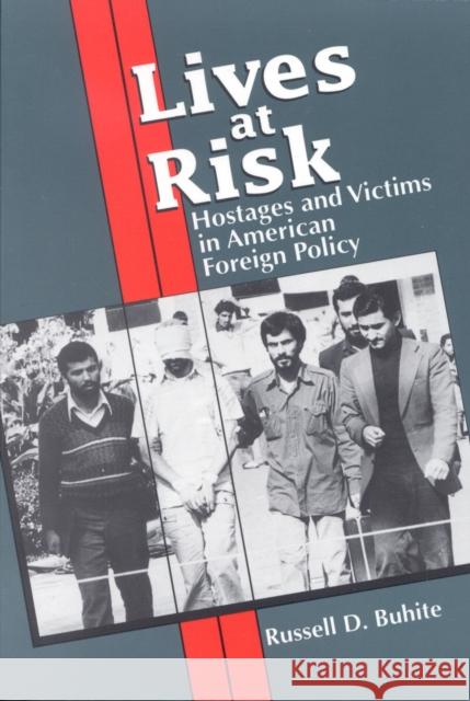 Lives at Risk: Hostages and Victims in American Foreign Policy Buhite, Russell D. 9780842025539 SR Books - książka