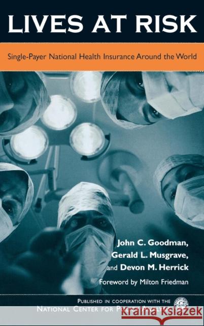 Lives at Risk: Single-Payer National Health Insurance Around the World Goodman, John C. 9780742541511 Rowman & Littlefield Publishers - książka