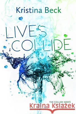 Lives Collide: Collide Series Book One Kristina Beck 9783947985005 Kristina Beck - książka