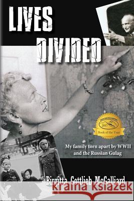 Lives Divided: My family torn apart by WWII and the Russian Gulag McGalliard, Birgitta Gottlieb 9781490404233 Createspace - książka