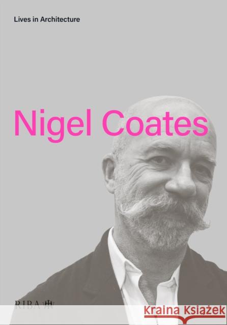 Lives in Architecture: Nigel Coates Nigel Coates 9781859469927 RIBA Publishing - książka