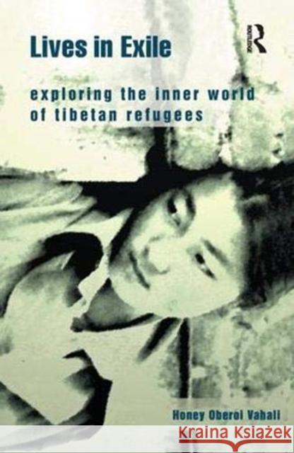 Lives in Exile: Exploring the Inner World of Tibetan Refugees Oberoi Vahali, Honey 9781138380257 Taylor and Francis - książka