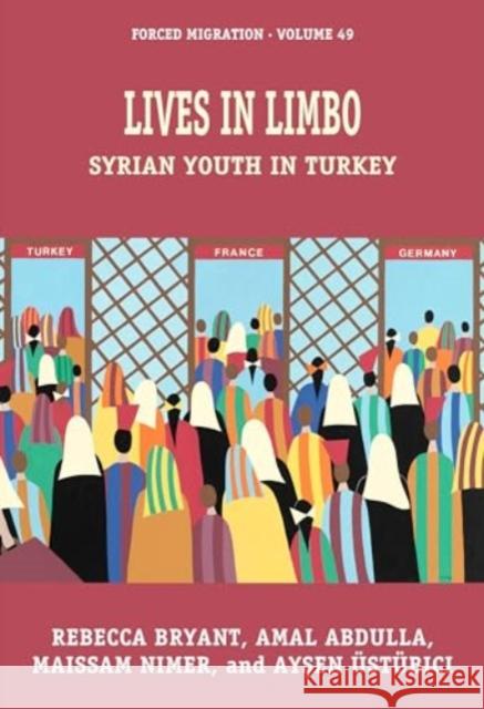 Lives in Limbo: Syrian Youth in Turkey Rebecca Bryant Maissam Nimer Ayşen ?st?bici 9781805395126 Berghahn Books - książka