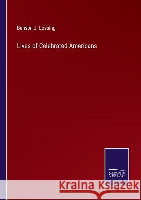 Lives of Celebrated Americans Benson J Lossing 9783375047405 Salzwasser-Verlag - książka